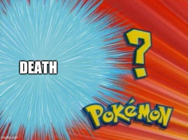 HI | DEATH | image tagged in who is that pokemon,raycat | made w/ Imgflip meme maker