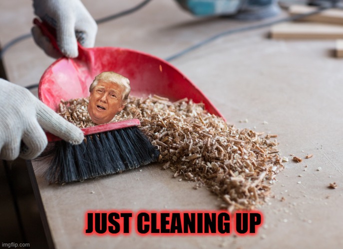 Taking Out The Trash | JUST CLEANING UP | image tagged in trump,joe biden | made w/ Imgflip meme maker