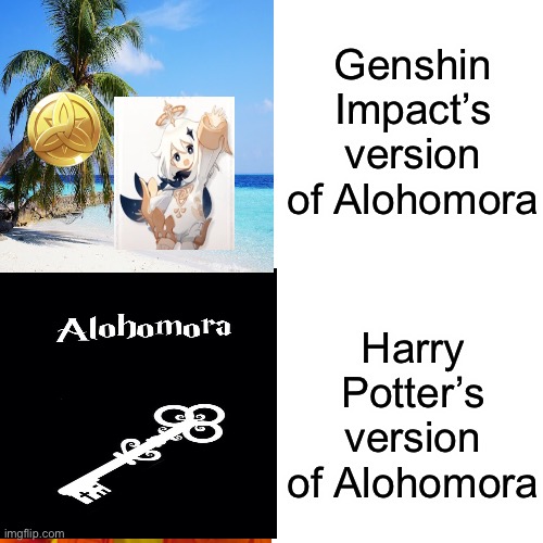 Alohamora vs Alohomora | Genshin Impact’s version of Alohomora; Harry Potter’s version of Alohomora | image tagged in tropical,genshin impact,harry potter | made w/ Imgflip meme maker