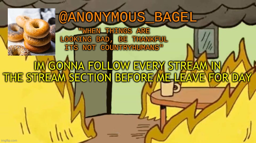 e | IM GONNA FOLLOW EVERY STREAM IN THE STREAM SECTION BEFORE ME LEAVE FOR DAY | image tagged in announcement thingy | made w/ Imgflip meme maker