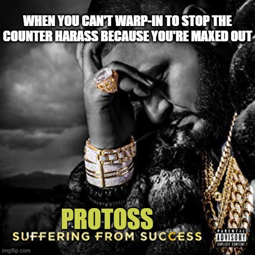 dj khaled suffering from success meme | WHEN YOU CAN'T WARP-IN TO STOP THE COUNTER HARASS BECAUSE YOU'RE MAXED OUT; PROTOSS | image tagged in dj khaled suffering from success meme | made w/ Imgflip meme maker