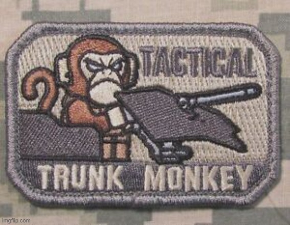 Tactical trunk monkey. When there is monkey business afoot. | image tagged in tactical trunk monkey,monkey,monkeys,monkey business,new template,reaction | made w/ Imgflip meme maker