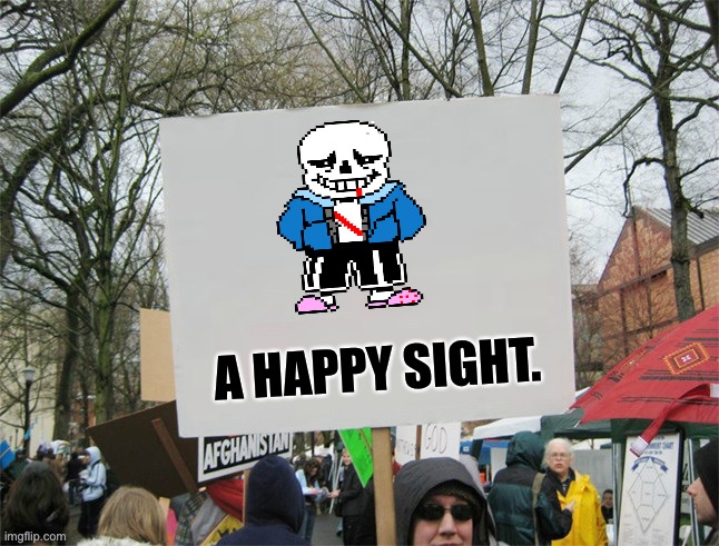 Anyone who does this this should be punished with DEATH | A HAPPY SIGHT. | image tagged in protest sign,sans,a happy sight,how dare you,memes | made w/ Imgflip meme maker