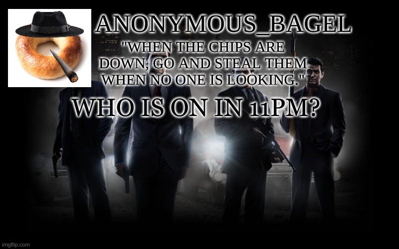 cant sleep | WHO IS ON IN 11PM? | image tagged in announcement thingy mafia | made w/ Imgflip meme maker