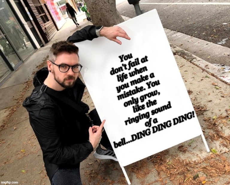 Wholesome Jacksepticeye meme. | You don't fail at life when you make a mistake. You only grow, like the ringing sound of a bell...DING DING DING! | image tagged in wholesome,jacksepticeye,inspirational | made w/ Imgflip meme maker