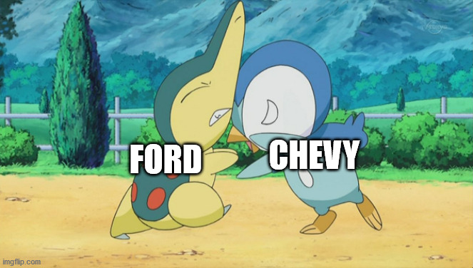 Ford and Chevy rivalry in a nutshell. | CHEVY; FORD | image tagged in cyndaquil squabbling with piplup | made w/ Imgflip meme maker