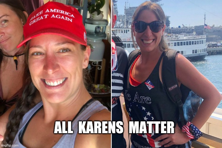 All Karens Matter | ALL  KARENS  MATTER | image tagged in karen,i see dead people,maga,trump,idiot | made w/ Imgflip meme maker
