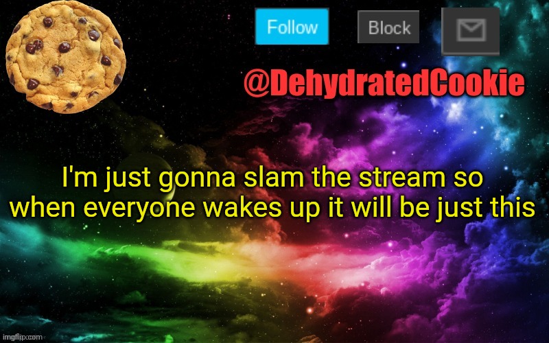 This might be bad | I'm just gonna slam the stream so when everyone wakes up it will be just this | image tagged in oof | made w/ Imgflip meme maker