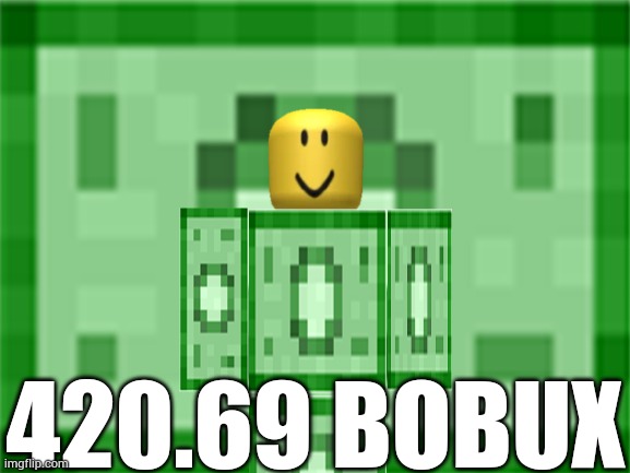 420.69 B o b u x | 420.69 BOBUX | made w/ Imgflip meme maker