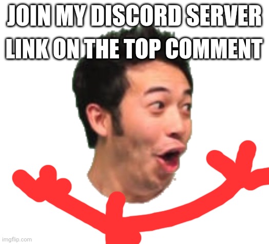 Please join | LINK ON THE TOP COMMENT; JOIN MY DISCORD SERVER | image tagged in discord,server,join me | made w/ Imgflip meme maker