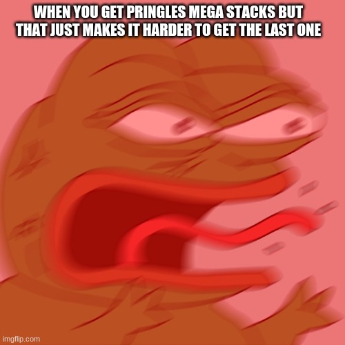 Why must you do this pringles??? | WHEN YOU GET PRINGLES MEGA STACKS BUT THAT JUST MAKES IT HARDER TO GET THE LAST ONE | image tagged in reeeeeeeeeeeeeeeeeeeeee | made w/ Imgflip meme maker