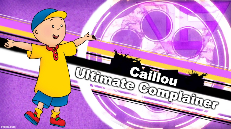 Caillou if he was ever in DR | Ultimate Complainer; Caillou | image tagged in caillou,danganronpa | made w/ Imgflip meme maker