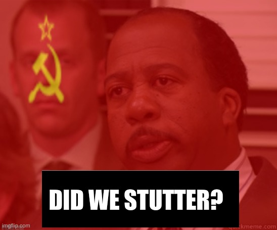DID WE STUTTER? | made w/ Imgflip meme maker