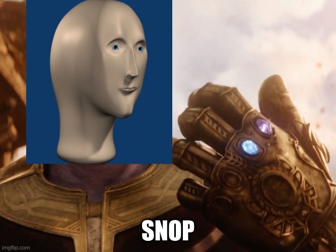 snop or snap | SNOP | image tagged in thanos smile | made w/ Imgflip meme maker