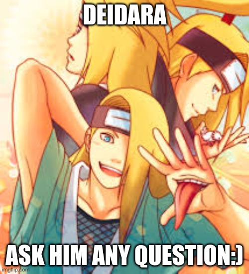 Another Deidara one Smash or Pass | DEIDARA; ASK HIM ANY QUESTION:) | image tagged in anime,naruto,naruto shippuden | made w/ Imgflip meme maker