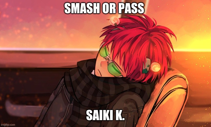 Saiki K. Smash or Pass? | SMASH OR PASS; SAIKI K. | image tagged in anime | made w/ Imgflip meme maker