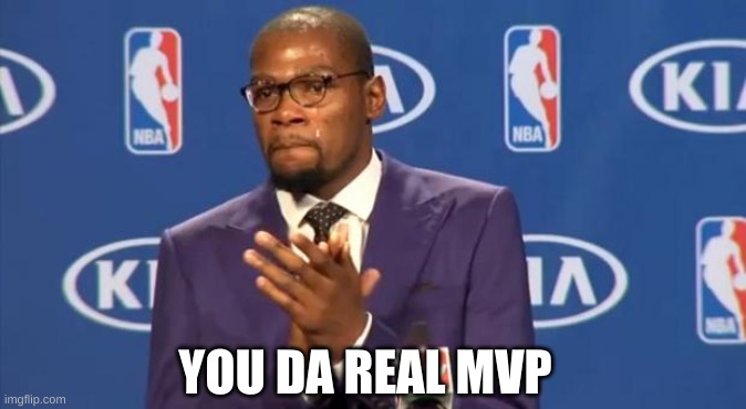 You The Real MVP Meme | YOU DA REAL MVP | image tagged in memes,you the real mvp | made w/ Imgflip meme maker