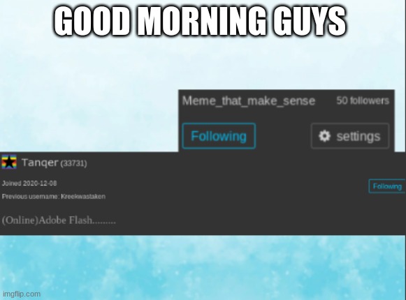lol | GOOD MORNING GUYS | image tagged in lol | made w/ Imgflip meme maker