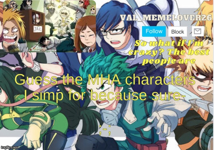 ;-; | Guess the MHA characters I simp for because sure-; ;-; | image tagged in val_memelover26 announcement template | made w/ Imgflip meme maker