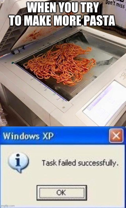 WHEN YOU TRY TO MAKE MORE PASTA | image tagged in how to make a template,task failed successfully,FreeKarma4U | made w/ Imgflip meme maker