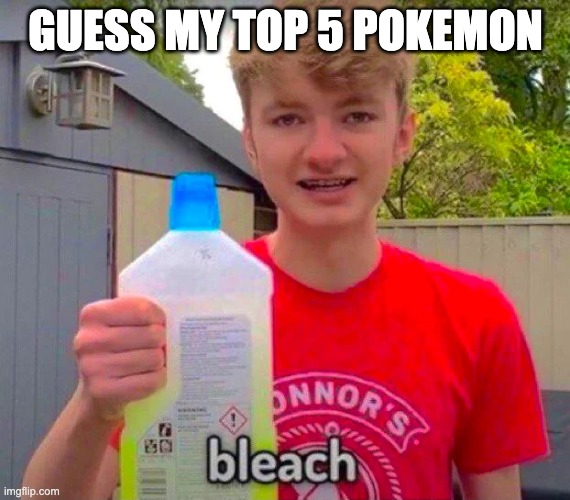 New trend ig |  GUESS MY TOP 5 POKEMON | image tagged in tommyinnit bleach | made w/ Imgflip meme maker