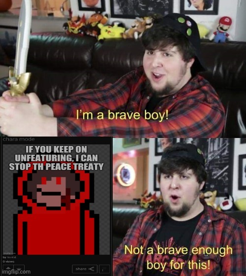 Thank god I'm not a mod or owner! I can't deal with this! | image tagged in i'm a brave boy | made w/ Imgflip meme maker
