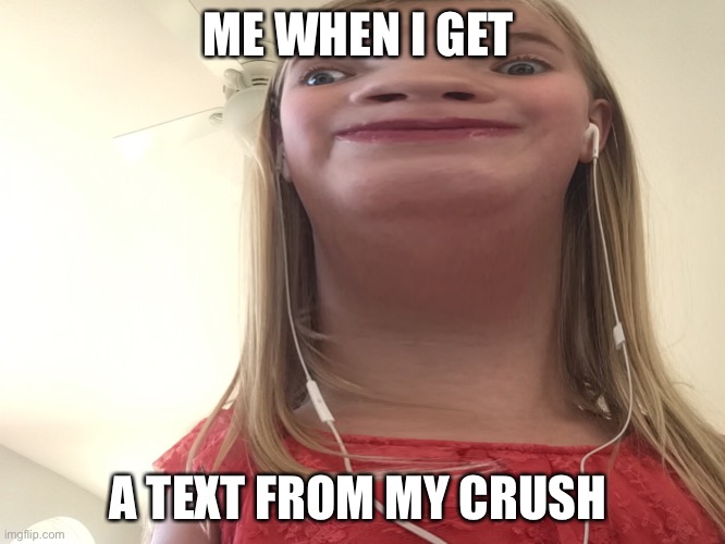 ME WHEN I GET; A TEXT FROM MY CRUSH | image tagged in aint nobody got time for that | made w/ Imgflip meme maker