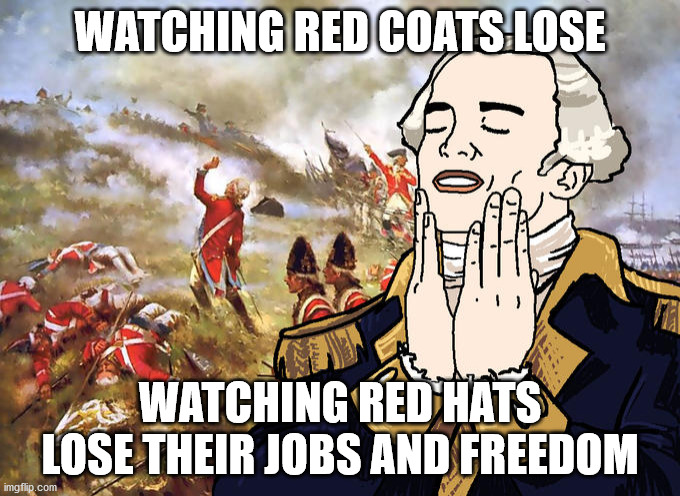 WATCHING RED COATS LOSE; WATCHING RED HATS LOSE THEIR JOBS AND FREEDOM | made w/ Imgflip meme maker