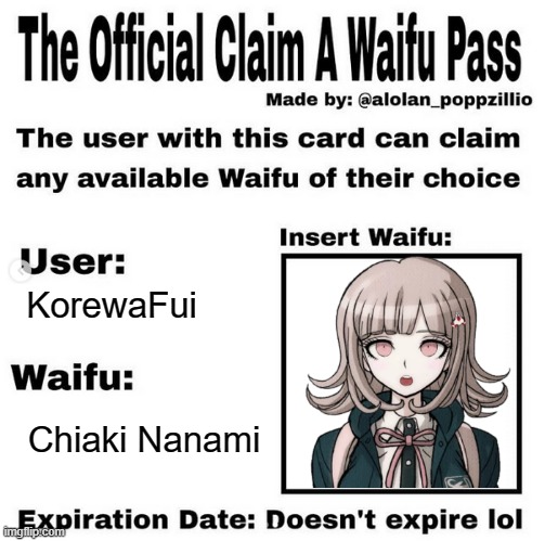 Official claim a waifu pass | KorewaFui; Chiaki Nanami | made w/ Imgflip meme maker