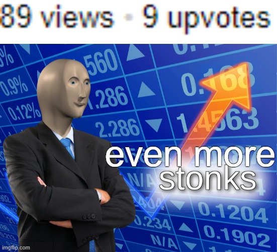 even more | image tagged in stonks | made w/ Imgflip meme maker