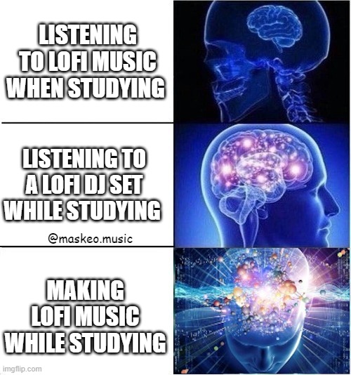 LOFI or no studies | LISTENING TO LOFI MUSIC WHEN STUDYING; LISTENING TO A LOFI DJ SET WHILE STUDYING; @maskeo.music; MAKING LOFI MUSIC WHILE STUDYING | image tagged in expanding brain meme template 3 stages extreme,lofi music | made w/ Imgflip meme maker