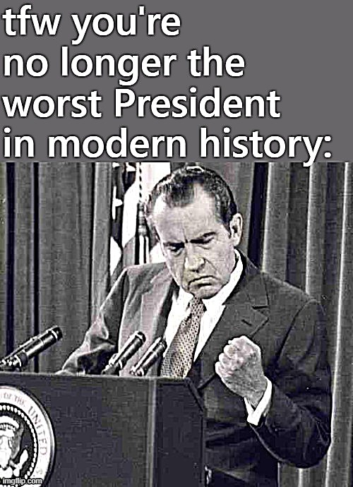 [Nixon approves of the Trump Administration] | image tagged in richard nixon,nixon,trump administration,history,historical meme,presidents | made w/ Imgflip meme maker