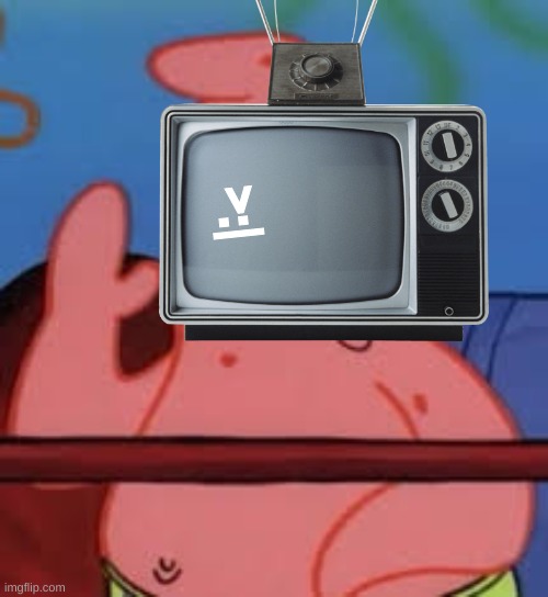 Tv man 6 the sequel dequel | >:| | image tagged in patrick star,tv | made w/ Imgflip meme maker