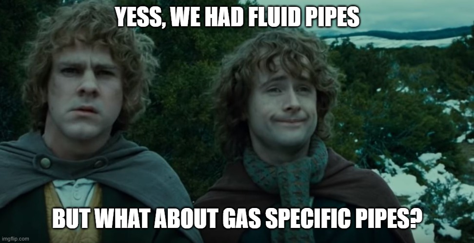 What about second breakfast? | YESS, WE HAD FLUID PIPES; BUT WHAT ABOUT GAS SPECIFIC PIPES? | image tagged in what about second breakfast | made w/ Imgflip meme maker