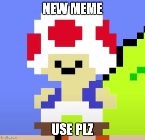 Derp Toad | NEW MEME; USE PLZ | image tagged in derp toad | made w/ Imgflip meme maker