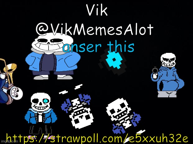 https://strawpoll.com/e5xxuh32e | anser this; https://strawpoll.com/e5xxuh32e | image tagged in vik asansment | made w/ Imgflip meme maker