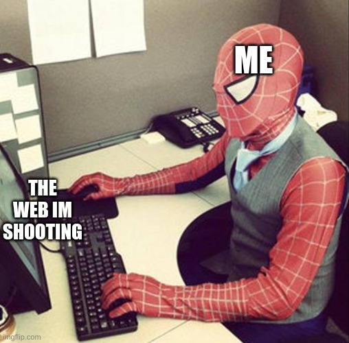 web | ME; THE WEB IM SHOOTING | image tagged in bussiness spiderman | made w/ Imgflip meme maker