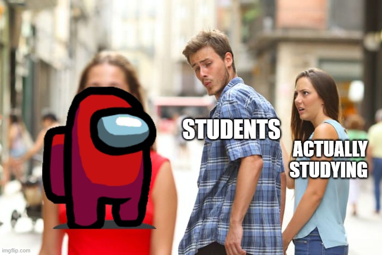 idk for title pls dont blame me | STUDENTS; ACTUALLY STUDYING | image tagged in memes,distracted boyfriend | made w/ Imgflip meme maker