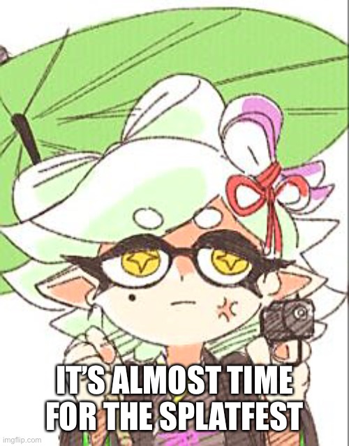 Marie with a gun | IT’S ALMOST TIME FOR THE SPLATFEST | image tagged in marie with a gun | made w/ Imgflip meme maker