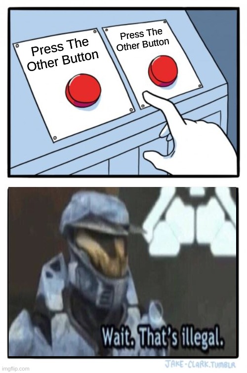 Two Buttons | Press The Other Button; Press The Other Button | image tagged in memes,two buttons | made w/ Imgflip meme maker