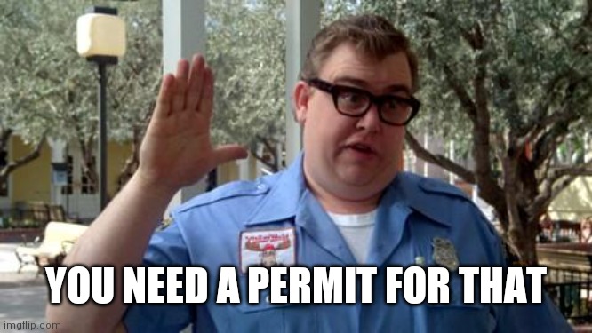 Sorry Folks | YOU NEED A PERMIT FOR THAT | image tagged in sorry folks | made w/ Imgflip meme maker