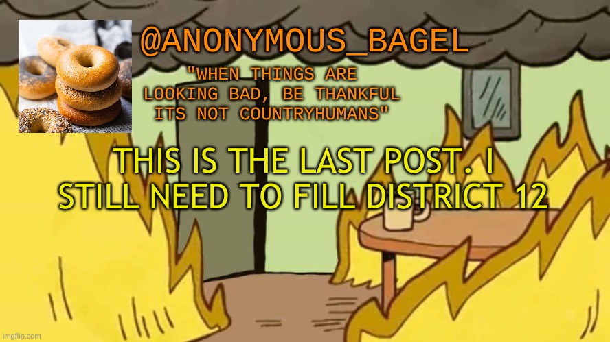 just two more | THIS IS THE LAST POST. I STILL NEED TO FILL DISTRICT 12 | image tagged in announcement thingy | made w/ Imgflip meme maker
