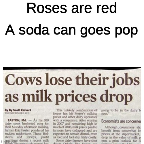 stop scrolling | Roses are red; A soda can goes pop | image tagged in cow | made w/ Imgflip meme maker