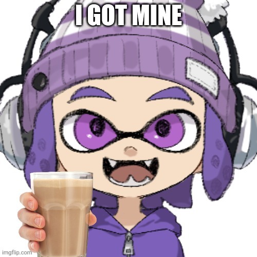 I GOT MINE | image tagged in bryce with chocolate milk | made w/ Imgflip meme maker