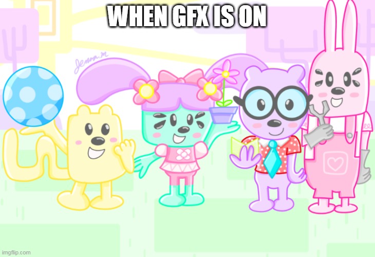 Ahh GFX is too powerful | WHEN GFX IS ON | image tagged in wubbzy anime,gfx,wubbzy | made w/ Imgflip meme maker