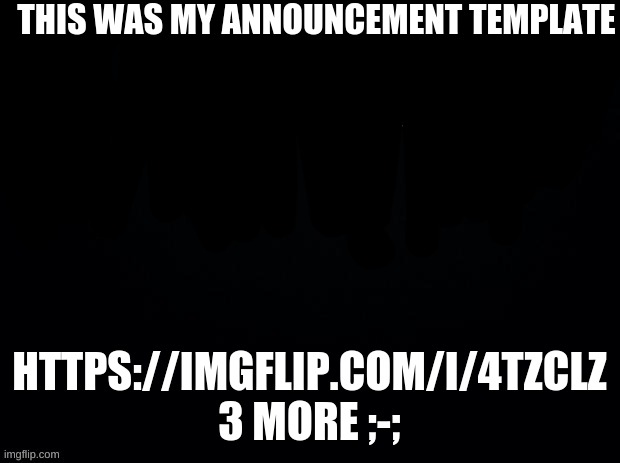 the name wont help either | THIS WAS MY ANNOUNCEMENT TEMPLATE; HTTPS://IMGFLIP.COM/I/4TZCLZ
3 MORE ;-; | image tagged in u thought reading the tags would help,you thought wrong u casual | made w/ Imgflip meme maker