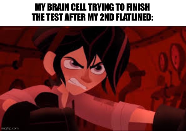 aahhHHHHHHHNNNGGG | MY BRAIN CELL TRYING TO FINISH THE TEST AFTER MY 2ND FLATLINED: | image tagged in varian angry | made w/ Imgflip meme maker