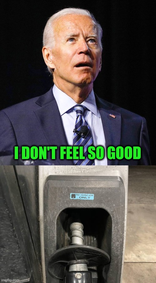 Wrong, Joe, just wrong | I DON'T FEEL SO GOOD | image tagged in joe biden | made w/ Imgflip meme maker