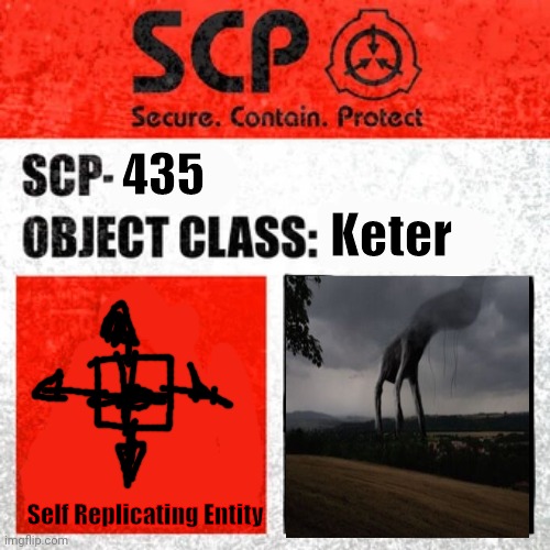 SCP-435 | 435; Keter; Self Replicating Entity | image tagged in scp keter class | made w/ Imgflip meme maker