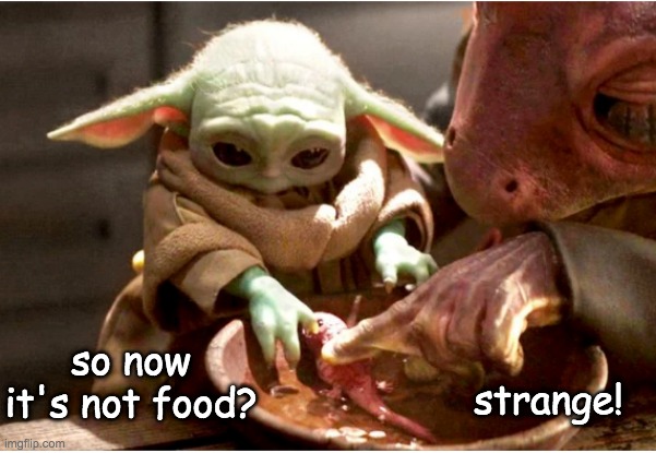 Discovery | strange! so now it's not food? | image tagged in baby yoda and baby frog | made w/ Imgflip meme maker